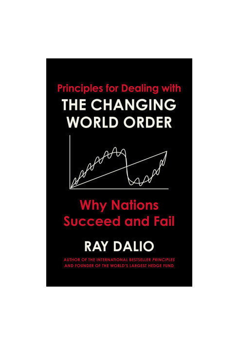 Principles for Dealing with the Changing World Order: Why Nations Succeed or Fail