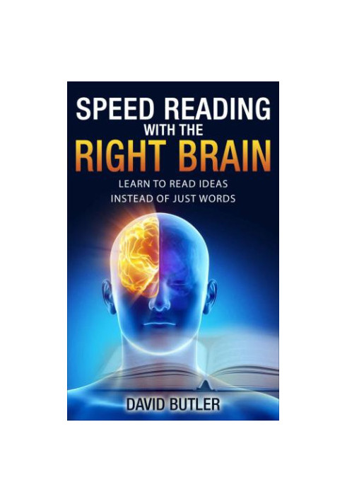 Speed Reading with the Right Brain: Learn to Read Ideas Instead of Just Words