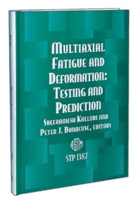 Multiaxial Fatigue and Deformation - Testing and Prediction (ASTM Special Technical Publication, 1387)