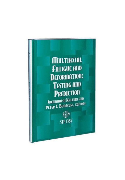 Multiaxial Fatigue and Deformation - Testing and Prediction (ASTM Special Technical Publication, 1387)