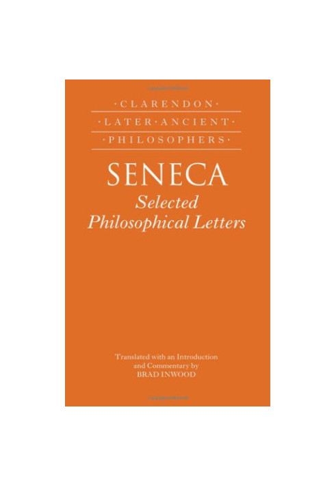 Seneca: Selected Philosophical Letters - Translated with an Introduction and Commentary by Brad Inwood