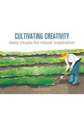 Cultivating Creativity : Daily Rituals for Visual Inspiration