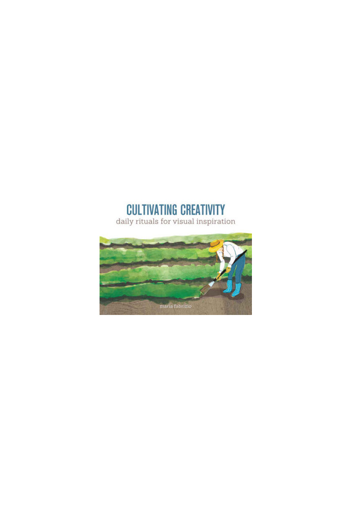 Cultivating Creativity : Daily Rituals for Visual Inspiration