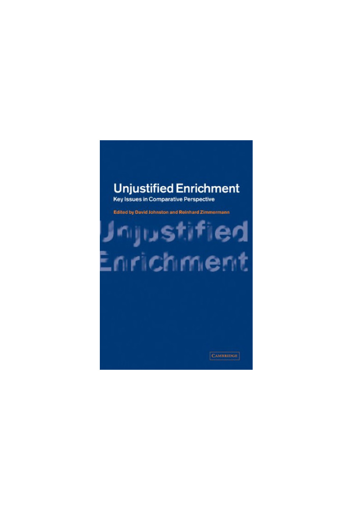 Unjustified Enrichment: Key Issues in Comparative Perspective