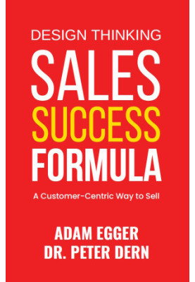 Design Thinking Sales Success Formula: A Customer-Centric Way to Sell