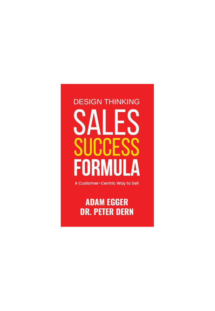 Design Thinking Sales Success Formula: A Customer-Centric Way to Sell