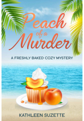 Peach of a Murder (Cozy Baked Mystery 19)