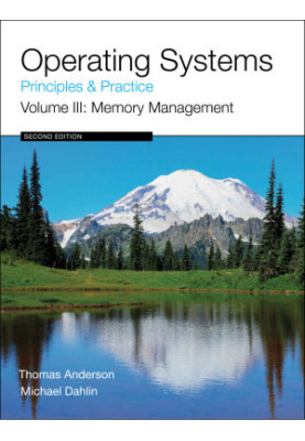 Operating Systems Principles and Practice, Volume 3: Memory Management