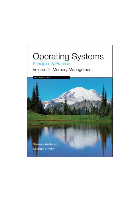 Operating Systems Principles and Practice, Volume 3: Memory Management
