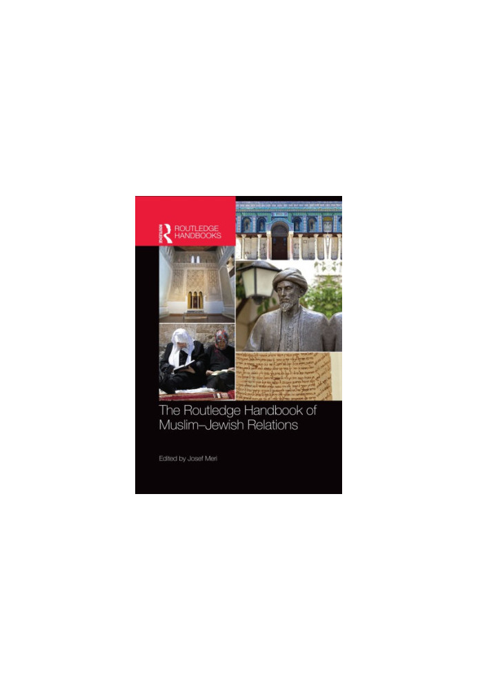 The Routledge Handbook of Muslim-Jewish Relations