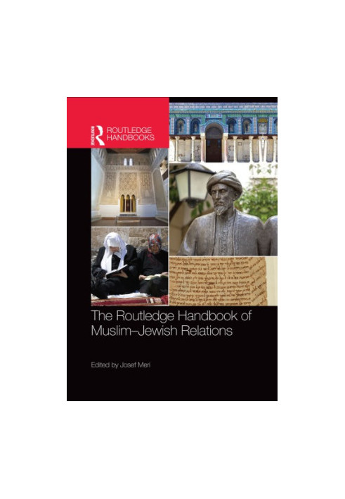 The Routledge Handbook of Muslim-Jewish Relations