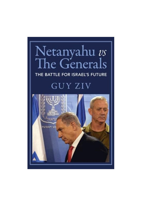 Netanyahu vs The Generals: The Battle for Israel's Future