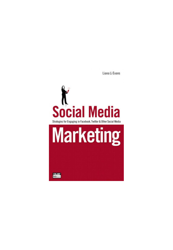 Social Media Marketing: Strategies for Engaging in Facebook, Twitter & Other Social Media
