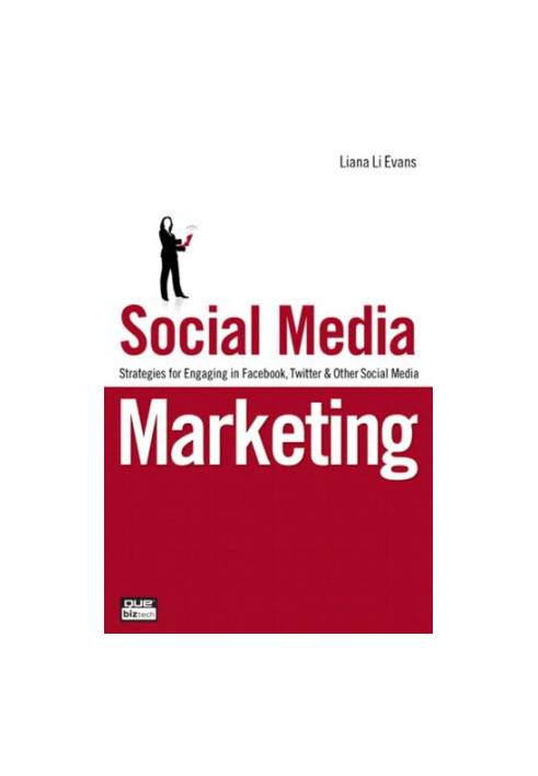 Social Media Marketing: Strategies for Engaging in Facebook, Twitter & Other Social Media