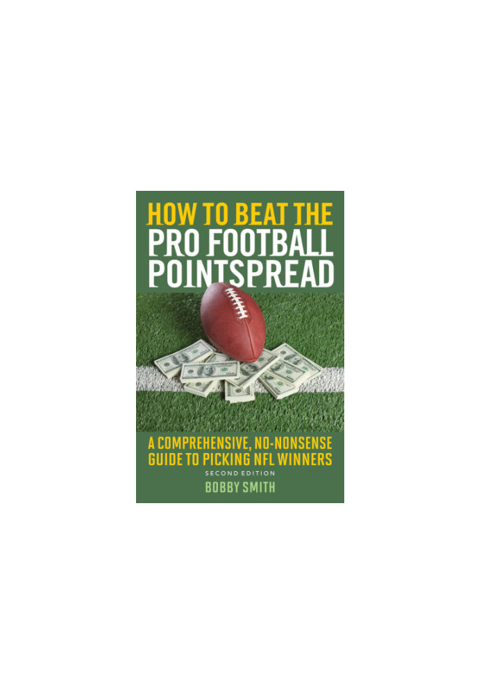 How to Beat the Pro Football Pointspread: a Comprehensive, No-Nonsense Guide to Picking NFL Winners