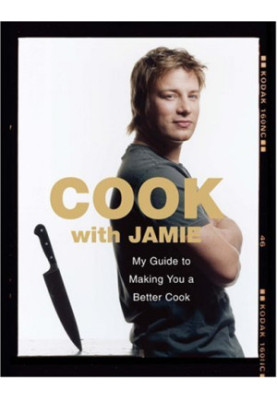 Cook with Jamie: My Guide to Making You a Better Cook