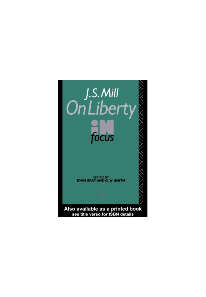 J S MILLS ON LIBERTY CL (Routledge Philosophers in Focus Series)