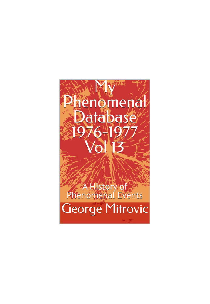My Phenomenal Database 1976-1977 Vol 13: A History of Phenomenal Events