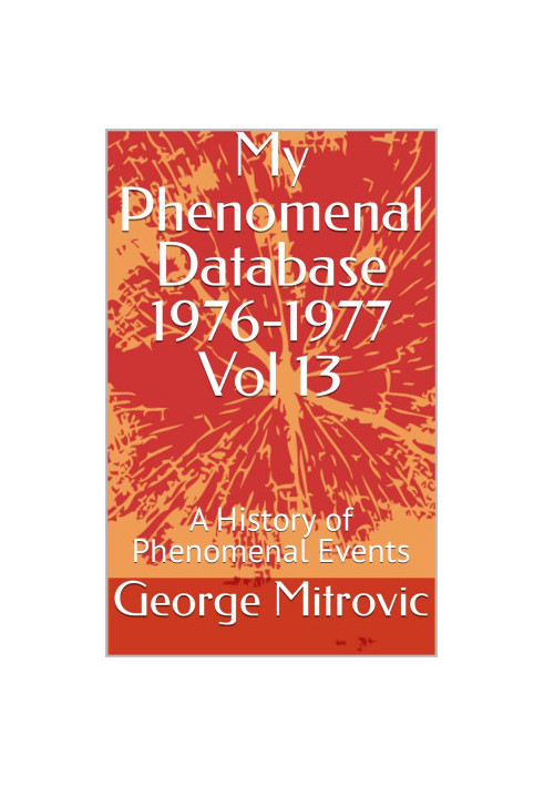 My Phenomenal Database 1976-1977 Vol 13: A History of Phenomenal Events
