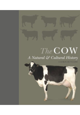 The Cow: A Natural and Cultural History