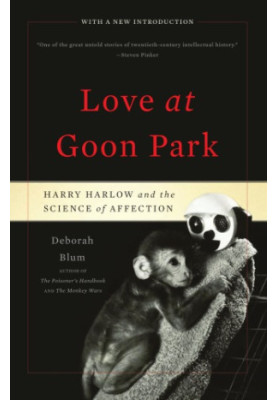 Love at Goon Park : Harry Harlow and the science of affection