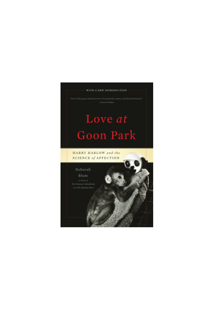 Love at Goon Park : Harry Harlow and the science of affection