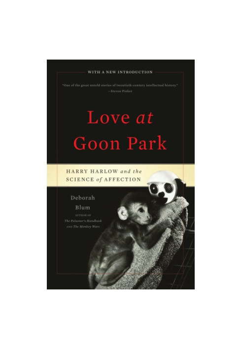 Love at Goon Park : Harry Harlow and the science of affection