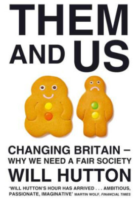 Them And Us: Politics, Greed And Inequality: Why We Need A Fair Society