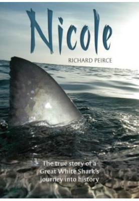 Nicole : The True Story of a Great White Shark's Journey Into History