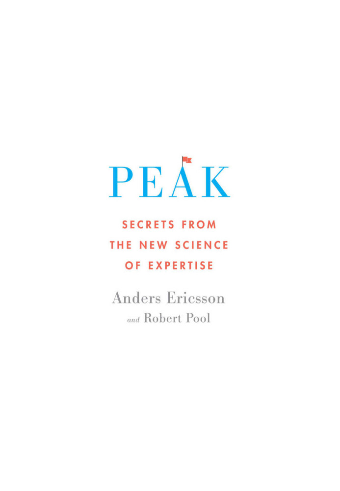 Peak: Secrets from the New Science of Expertise