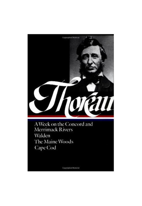Henry David Thoreau  - A Week on the Concord and Merrimack Rivers Walden, Or, Life in the Woods The Maine Woods Cape Cod (Lib