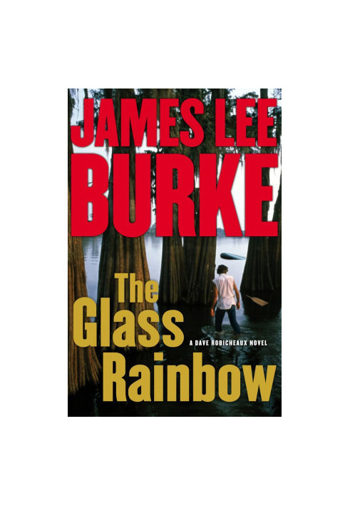 the Glass Rainbow a Dave Robicheaux Nov