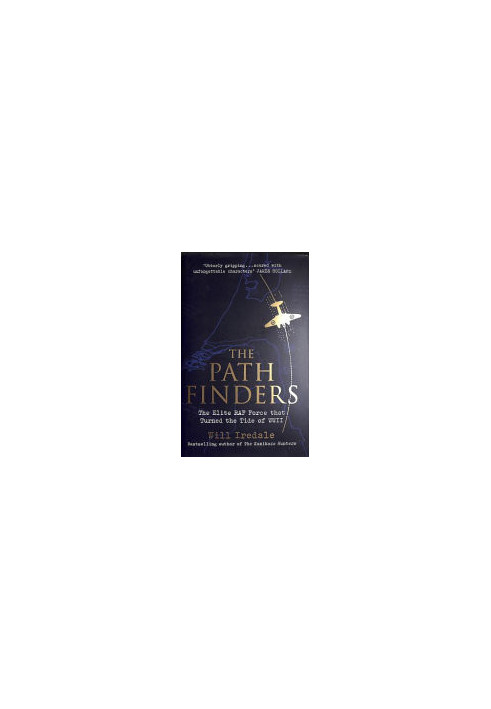 The Pathfinders: The Elite RAF Force that Turned the Tide of WWII