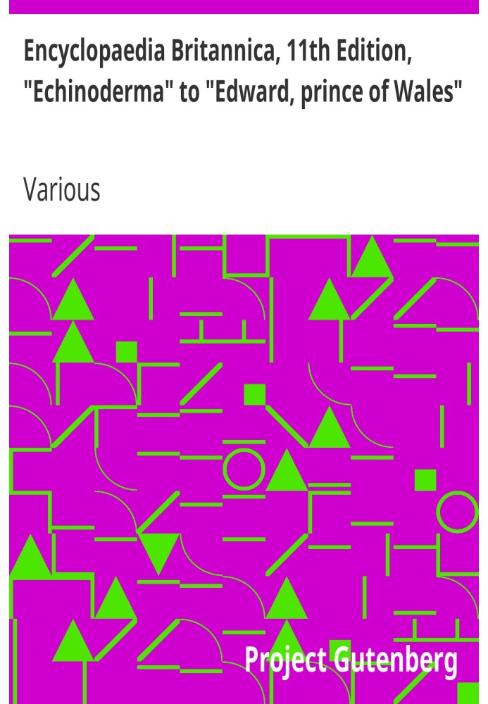 Британская энциклопедия, 11-е издание, от «Иглокожих» до «Эдварда, принца Уэльского», том 8, фрагмент 10.