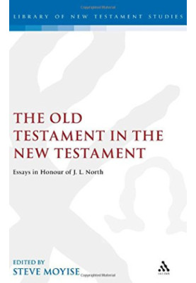 The Old Testament in the New Testament (Library of New Testament Studies) - Essays in Honour of J.L. North