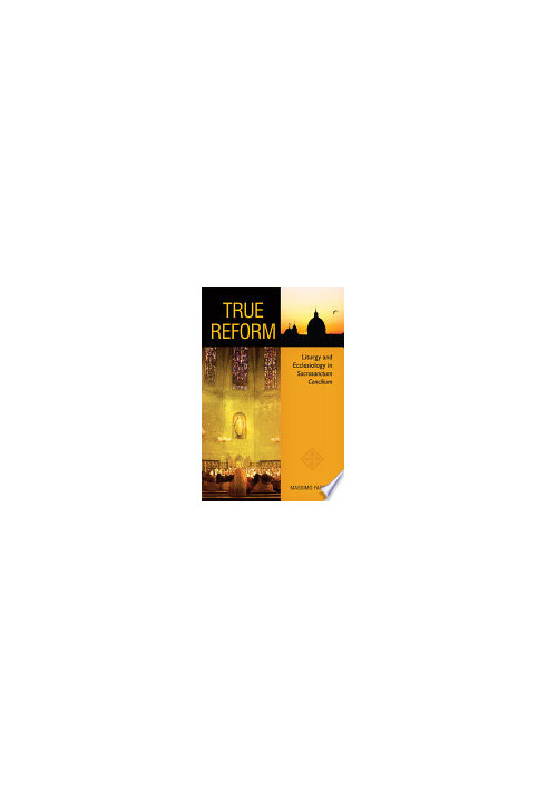 True Reform: Liturgy and Ecclesiology in Sacrosanctum Concilium (Pueblo Books)