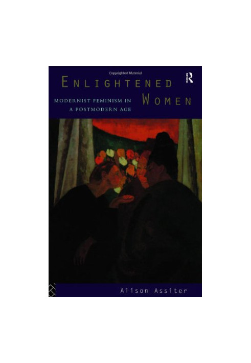 Enlightened Women - Modernist Feminism in a Postmodern Age (Foundations of the Market Economy)