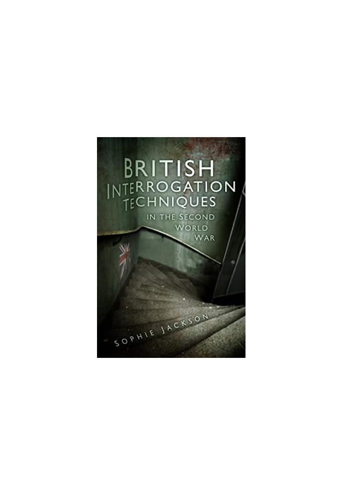 British Interrogation Techniques in the Second World War