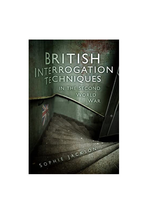 British Interrogation Techniques in the Second World War