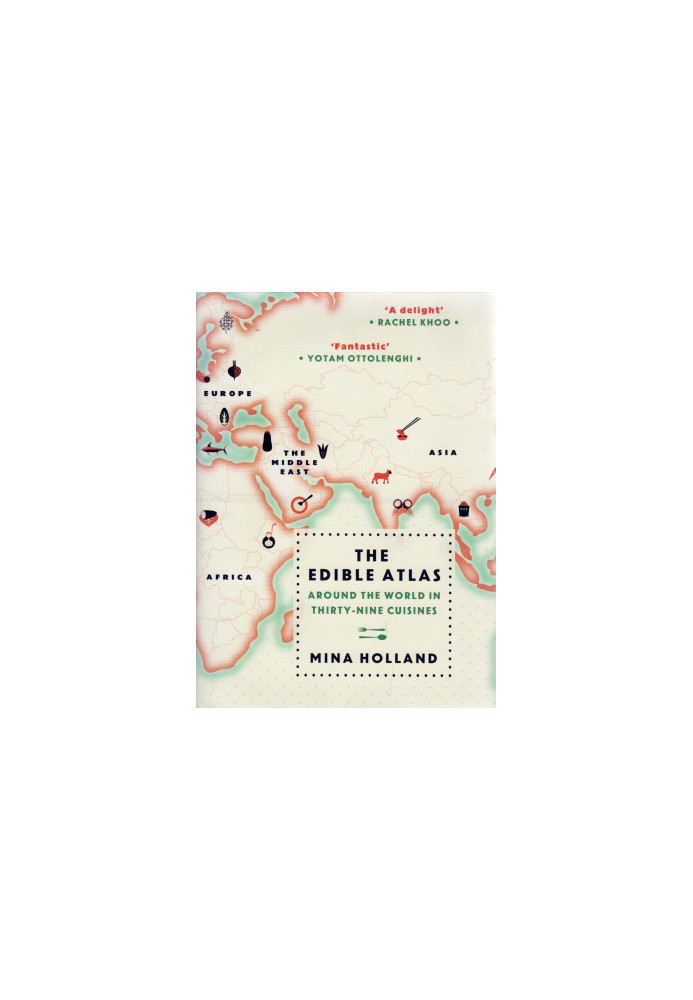 The Edible Atlas: Around the World in Thirty-Nine Cuisines
