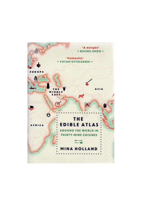 The Edible Atlas: Around the World in Thirty-Nine Cuisines