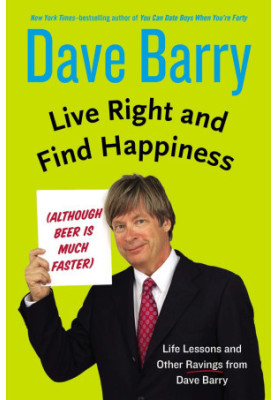 Live Right and Find Happiness (Although Beer is Much Faster)
