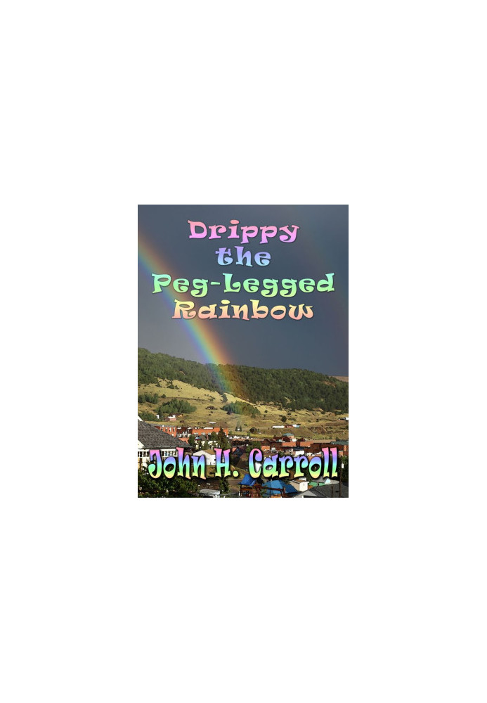 [A Story For Demented Children 01] • Drippy the Peg Legged Rainbow