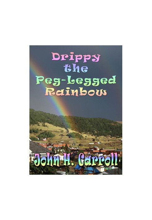 [A Story For Demented Children 01] • Drippy the Peg Legged Rainbow