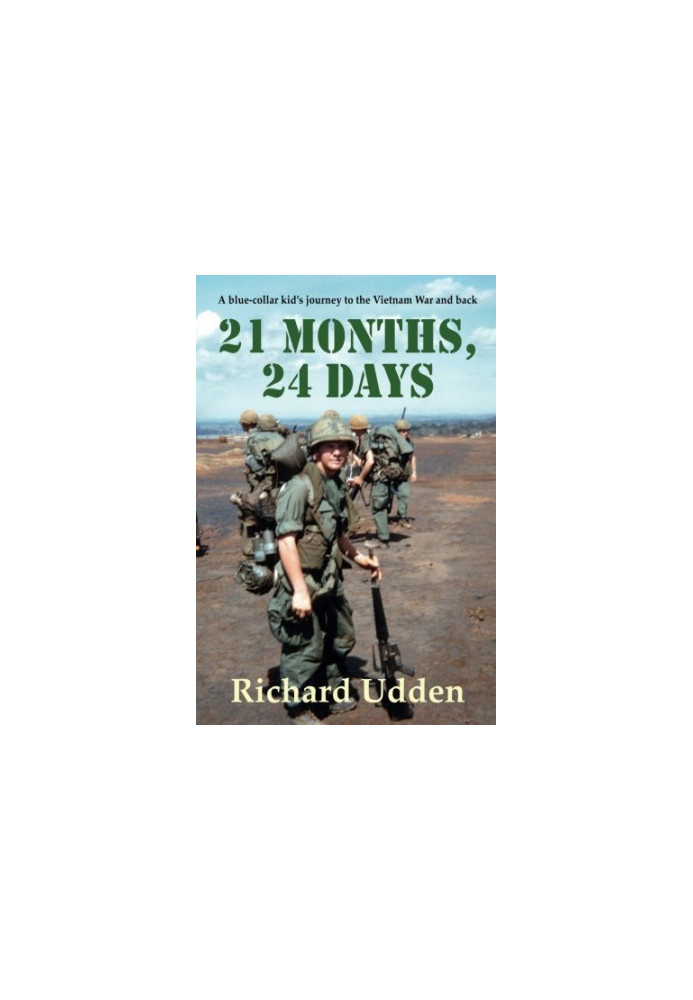 21 Months, 24 Days: A blue-collar kid's journey to the Vietnam War and back