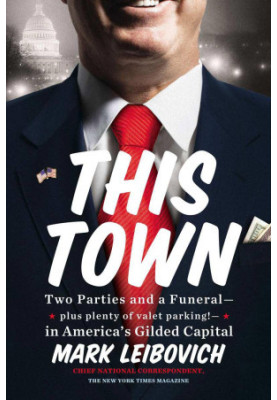 This Town: Two Parties and a Funeral-Plus, Plenty of Valet Parking!-In America's Gilded Capital