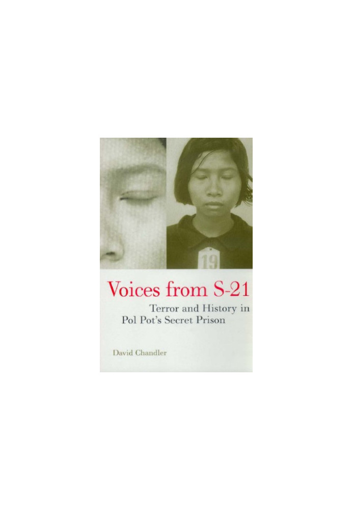 Voices from S-21: Terror and History in Pol Pot's Secret Prison