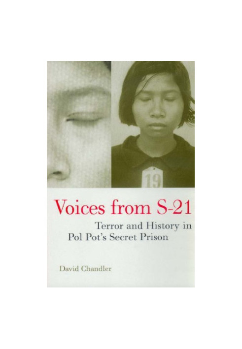 Voices from S-21: Terror and History in Pol Pot's Secret Prison