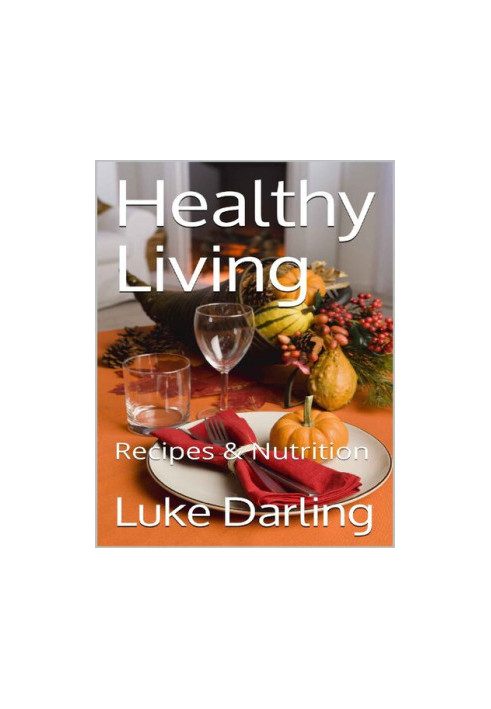 Healthy Living: Recipes & Nutrition