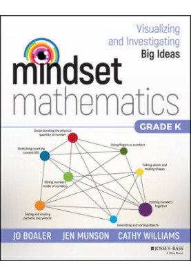 Mindset Mathematics: Visualizing and Investigating Big Ideas, Grade K